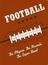 9781604332780-1604332786-Football: The Players, The Records, The Superbowls