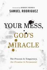 9780800762063-0800762061-Your Mess, God's Miracle: The Process Is Temporary, the Promise Is Permanent