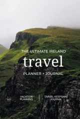 9781737353577-1737353571-The Ultimate Ireland Travel Planner + Journal: Ireland vacation planning, organization, and travel keepsake journal