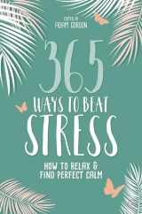 9781786782144-1786782146-365 Ways to Beat Stress: How to Relax & Find Perfect Calm
