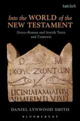 9780567657022-0567657027-Into the World of the New Testament: Greco-Roman and Jewish Texts and Contexts