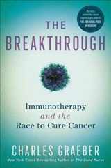 9781455568505-1455568503-The Breakthrough: Immunotherapy and the Race to Cure Cancer