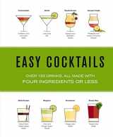 9781646431014-1646431014-Easy Cocktails: Over 150 Drinks, All Made with Four Ingredients or Less