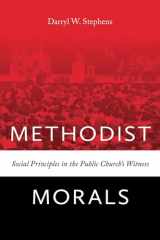 9781621902409-1621902404-Methodist Morals: Social Principles in the Public Church's Witness