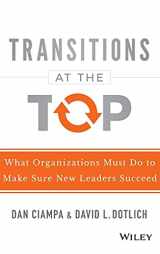 9781118975084-1118975081-Transitions at the Top: What Organizations Must Do to Make Sure New Leaders Succeed