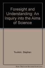 9780061305641-0061305642-Foresight and Understanding: An Inquiry into the Aims of Science
