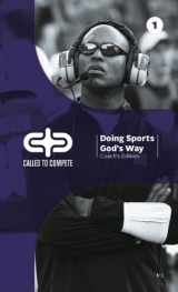9781938254178-1938254171-Called to Compete: Doing Sports God's Way: Coach's Edition Book 1