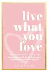 9781913728090-1913728099-Live What You Love: The Definitive Guide to Intentionally Improving Your Life, Home, Business and Finances Using Creative Feng Shui