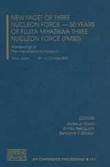 9780735405318-073540531X-New Facet of Three Nucleon Force - 50 Years of Fujita Miyazawa Three Nucleon Force (FM50): Proceedings of the International Symposium (AIP Conference Proceedings, 1011)