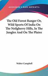 9780548159866-0548159866-The Old Forest Ranger Or, Wild Sports Of India On The Neilgherry Hills, In The Jungles And On The Plains