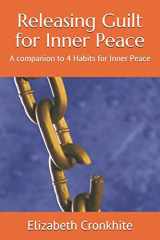 9781304198600-130419860X-Releasing Guilt for Inner Peace: A companion to 4 Habits for Inner Peace