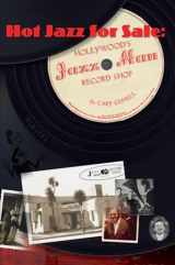 9780557351466-0557351464-Hot Jazz for Sale: Hollywood's Jazz Man Record Shop