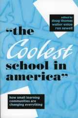 9781578861866-1578861861-The Coolest School in America: How Small Learning Communities Are Changing Everything