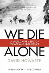 9781493023455-1493023454-We Die Alone: A WWII Epic Of Escape And Endurance