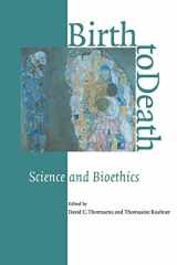 9780521555562-0521555566-Birth to Death: Science and Bioethics