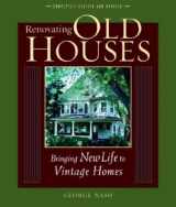 9781561585359-1561585351-Renovating Old Houses: Bringing New Life to Vintage Homes (For Pros By Pros)