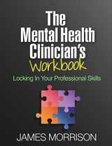 9781462534845-1462534848-The Mental Health Clinician's Workbook: Locking In Your Professional Skills