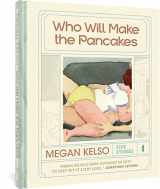 9781683966708-1683966708-Who Will Make the Pancakes: Five Stories