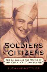 9780195331301-0195331303-Soldiers to Citizens: The G.I. Bill and the Making of the Greatest Generation