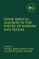 9780567693952-0567693953-Inner Biblical Allusion in the Poetry of Wisdom and Psalms (The Library of Hebrew Bible/Old Testament Studies)