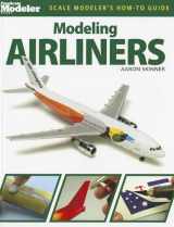 9780890248447-0890248443-Modeling Airliners (Scale Modeler's How-to Guide)