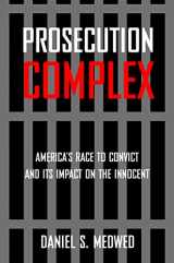 9781479893089-1479893080-Prosecution Complex: America's Race to Convict and Its Impact on the Innocent