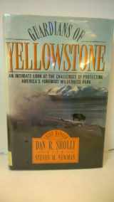 9780688092139-0688092136-Guardians of Yellowstone: An Intimate Look at the Challenges of Protecting America's Foremost Wilderness Park