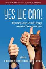 9781617356353-1617356352-Yes We Can!: Improving Urban Schools through Innovative Educational Reform (Contemporary Perspectives on Access, Equity, and Achievement)
