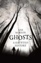 9781780238432-1780238436-Ghosts: A Haunted History