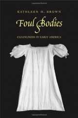 9780300106183-0300106181-Foul Bodies: Cleanliness in Early America (Society and the Sexes in the Modern World)