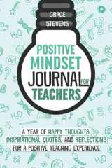 9780998701912-0998701912-Positive Mindset Journal For Teachers: A Year of Happy Thoughts, Inspirational Quotes, and Reflections for a Positive Teaching Experience (Teacher ... for Teachers and School Administrators)