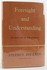 9780090604418-0090604415-Foresight and Understanding: An Inquiry into the Aims of Science