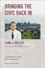 9781439922439-1439922438-Bringing the Civic Back In: Zane L. Miller and American Urban History (Urban Life, Landscape and Policy)