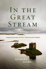 9781684265022-1684265029-In the Great Stream: Imagining Churches of Christ in the Christian Tradition