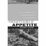 9780520220874-0520220870-Insatiable Appetite: The United States and the Ecological Degradation of the Tropical World