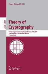 9783642004568-3642004563-Theory of Cryptography: Sixth Theory of Cryptography Conference, TCC 2009, San Francisco, CA, USA, March 15-17, 2009, Proceedings (Lecture Notes in Computer Science, 5444)