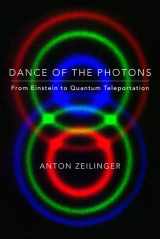 9780374239664-0374239665-Dance of the Photons: From Einstein to Quantum Teleportation