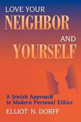 9780827608252-082760825X-Love Your Neighbor and Yourself: A Jewish Approach to Modern Personal Ethics