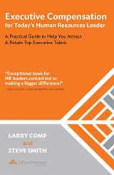 9781719956857-1719956855-Executive Compensation for Today's Human Resources Leader: A Practical Guide to Help You Attract & Retain Top Executive Talent