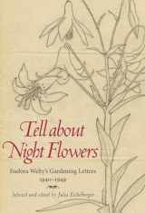9781496804679-1496804678-Tell about Night Flowers: Eudora Welty's Gardening Letters, 1940-1949