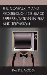 9781498540186-149854018X-The Complexity and Progression of Black Representation in Film and Television
