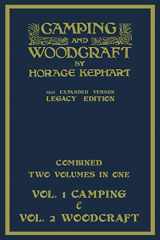 9781643891859-1643891855-Camping And Woodcraft - Combined Two Volumes In One - The Expanded 1921 Version (Legacy Edition): The Deluxe Two-Book Masterpiece On Outdoors Living ... (Library of American Outdoors Classics)