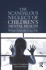 9780815348955-0815348959-The Scandalous Neglect of Children’s Mental Health