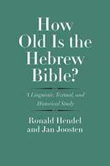 9780300234886-0300234880-How Old Is the Hebrew Bible?: A Linguistic, Textual, and Historical Study (The Anchor Yale Bible Reference Library)