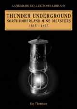 9781843061694-1843061694-Thunder Underground: Northumberland Mining Disasters 1815-1865