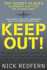 9781601631848-1601631847-Keep Out!: Top Secret Places Governments Don’t Want You to Know About