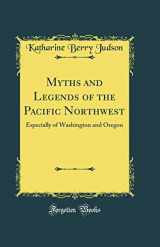 9781527962958-1527962954-Myths and Legends of the Pacific Northwest: Especially of Washington and Oregon (Classic Reprint)