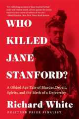 9781324064428-1324064420-Who Killed Jane Stanford?: A Gilded Age Tale of Murder, Deceit, Spirits and the Birth of a University