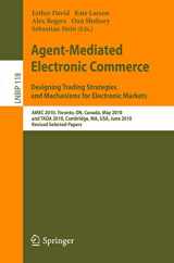 9783642341991-3642341993-Agent-Mediated Electronic Commerce. Designing Trading Strategies and Mechanisms for Electronic Markets: AMEC 2010, Toronto, ON, Canada, May 10, 2010, ... in Business Information Processing, 118)