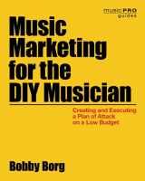 9781480369528-1480369527-Music Marketing for the DIY Musician: Creating and Executing a Plan of Attack on a Low Budget (Music Pro Guides)
